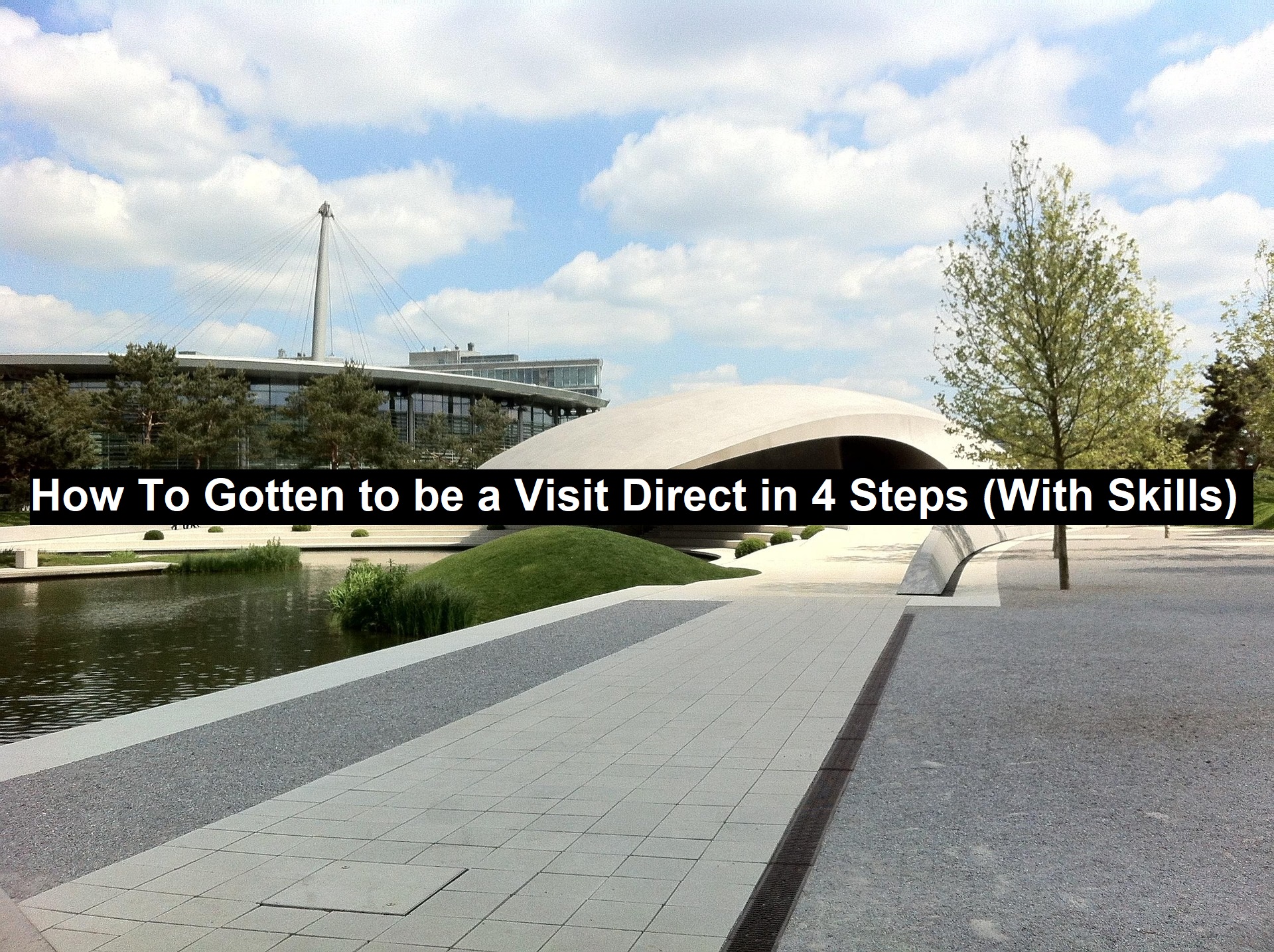 How To Gotten to be a Visit Direct in 4 Steps (With Skills)